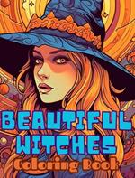 BEAUTIFUL WITCHES Coloring Book: A Cute Adult Coloring Book: Featuring 30 Cute and Spooky Halloween Coloring Pages