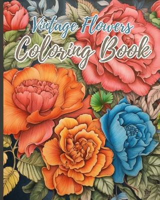Vintage Flowers Coloring Book: Vintage Flowers Coloring Pages for Relaxation, Stress Relief for Adults - Thy Nguyen - cover