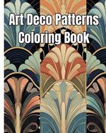 Art Deco Patterns Coloring Book: Mindfulness Coloring Book of Beautiful Art Deco Patterns for Stress Relief