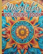 Mandalas Coloring Book For Adults: Minfullness Mandala Colouring Book, Stress Relieving Mandala Style Patterns