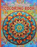 Zen Mandalas Coloring Book: Mindful Coloring Book for Adult Relaxation and Stress Relief, Relaxing Patterns