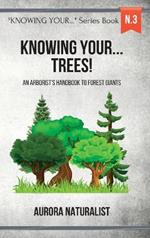 Knowing Your Trees!: An Arborist's Handbook to Forest Giants