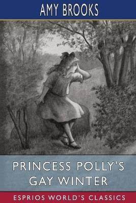 Princess Polly's Gay Winter (Esprios Classics) - Amy Brooks - cover
