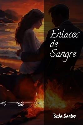 Enlaces de Sangre: Cuando el amor es la Puerta a la libertad - Beda Santos - cover