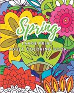 Spring: Large Print Adult Coloring Book