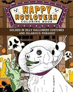 Goldies Happy Howloween Coloring Book: Silly Halloween Costumes and Hilarious Phrases