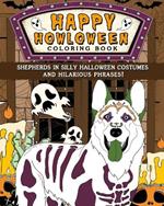 Shepherds Happy Howloween Coloring Book: Silly Halloween Costumes and Hilarious Phrases