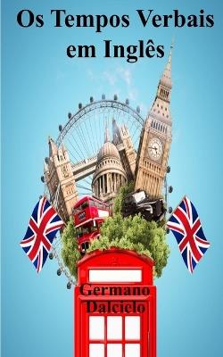 Os Tempos Verbais em Inglês - Germano Dalcielo - cover
