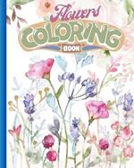Flowers Coloring Book: A Coloring Book and Floral Adventure, Over 50 Designs of Relaxing Flowers