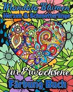 Mandala Blumen, Herzen and Schmetterlinge Färbung Buch für Erwachsene: Mit stressabbauenden Designs und entspannenden Mustern