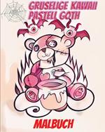 Gruselige Kawaii Pastell Goth Malbuch: Für Erwachsene mit niedlichen und gruseligen Gothic-Malvorlagen für Teenager
