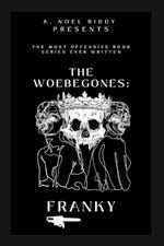 The Woebegones: Franky