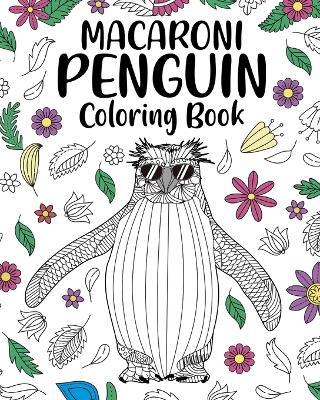 Macaroni Penguin Coloring Book: Zentangle Pattern and Mandala Style Activity for Animals Lover with Funny Quote - Paperland - cover