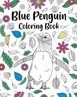 Blue Penguin Coloring Book: Zentangle Pattern and Mandala Style, Activity for Animals Lover - Paperland - cover