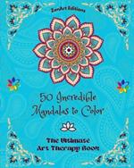50 Incredible Mandalas to Color: The Ultimate Art Therapy Book Self-Help Tool for Full Relaxation and Creativity: Amazing Mandala Designs Source of Infinite Harmony and Divine Energy