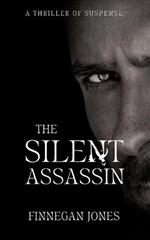 The Silent Assassin: A Thriller of Suspense