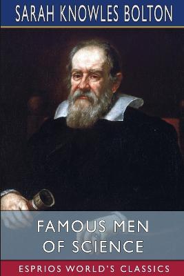 Famous Men of Science (Esprios Classics) - Sarah Knowles Bolton - cover