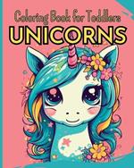 UNICORNS - Coloring Book for Toddlers: 30 Easy Coloring Pages with Funny Unicorns