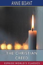 The Christian Creed (Esprios Classics): or, What it is Blasphemy to Deny