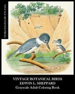 Vintage Botanical Birds: Edwin Sheppard Grayscale Adult Coloring Book