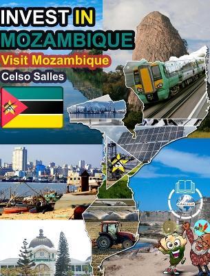 INVEST IN MOZAMBIQUE - Visit Mozambique - Celso Salles: Invest in Africa Collection - Celso Salles - cover