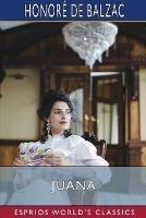 Juana (Esprios Classics): Translated By Katharine Prescott Wormeley - Honore de Balzac - cover
