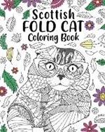 Scottish Fold Cat Coloring Book: entangle Animal, Floral and Mandala Style, Pages for Cats Lovers
