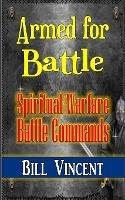 Armed for Battle: Spiritual Warfare Battle Commands - Bill Vincent - cover