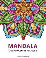 Mandalas: Un livre de coloriage pour adultes avec magnifiques mandalas pour soulager le stress et se detendre