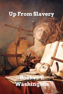 Up From Slavery - Booker T Washington - cover