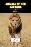 Animals of the Savanna Volume 1