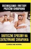 Skuteczne sposoby na zatrzymanie chrapania: Rozwiazania i metody przeciw chrapaniu