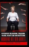 Mobbing bei der Arbeit: Psychische Belagerung, Ursachen, Folgen, Rechte und Unterstützung