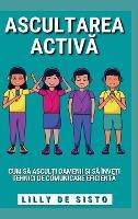 Ascultarea Activa: Cum sa ascul?i oamenii ?i sa înve?i tehnici de comunicare eficienta