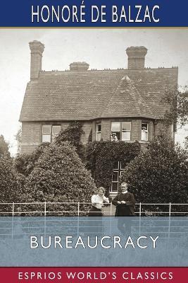 Bureaucracy (Esprios Classics): Translated By Katharine Prescott Wormeley - Honoré de Balzac - cover