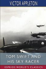 Tom Swift and His Sky Racer (Esprios Classics): or, The Quickest Flight on Record