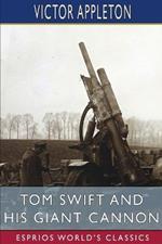 Tom Swift and His Giant Cannon (Esprios Classics): or, The Longest Shots on Record