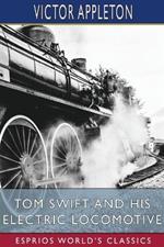 Tom Swift and His Electric Locomotive (Esprios Classics): or, Two Miles a Minute on the Rails