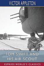 Tom Swift and His Air Scout (Esprios Classics): or, Uncle Sam's Mastery of the Sky