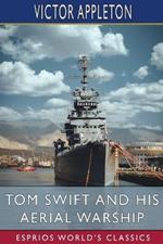 Tom Swift and His Aerial Warship (Esprios Classics): or, The Naval Terror of the Seas