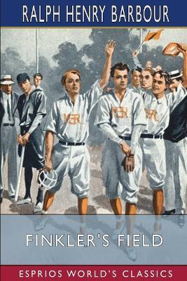 Finkler's Field (Esprios Classics): A Story of School and Baseball - Ralph Henry Barbour - cover