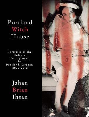 Portland Witch House - Jahan Brian Ihsan - cover