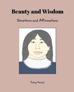 Beauty and Wisdom: Devotions and Affirmations