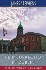 The Insurrection in Dublin (Esprios Classics)