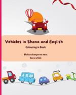 Vehicles in Shona and English: Colouring in Book for toddlers