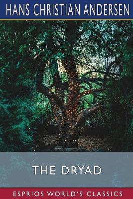 The Dryad (Esprios Classics) - Hans Christian Andersen - cover
