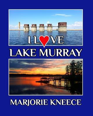 I Love Lake Murray - Marjorie Kneece - cover