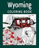 Wyoming Coloring Book: Adult Painting on USA States Landmarks and Iconic