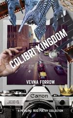 Colibri Kingdom: A Petaling Mad Poetry Collection - Softcover Edition
