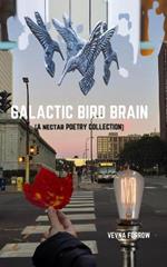 Galactic Bird Brain: A Nectar Poetry Collection